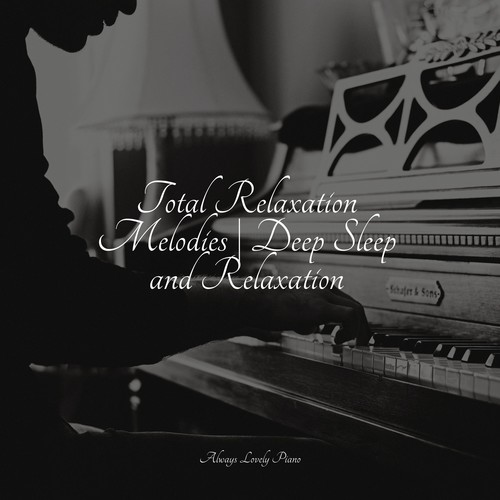 Total Relaxation Melodies | Deep Sleep and Relaxation