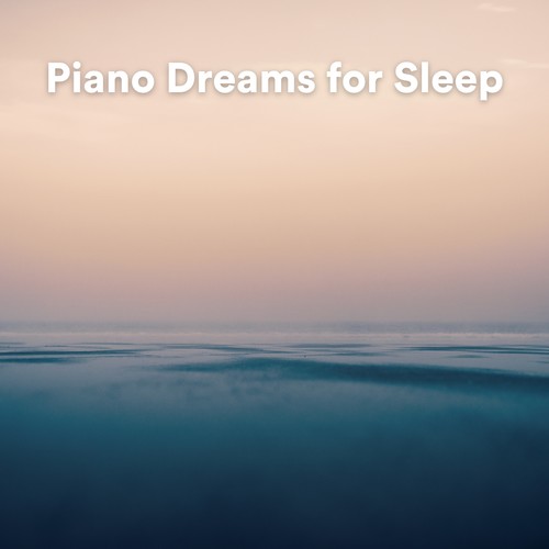 Piano Dreams for Sleep (Piano Rain for Sleep)