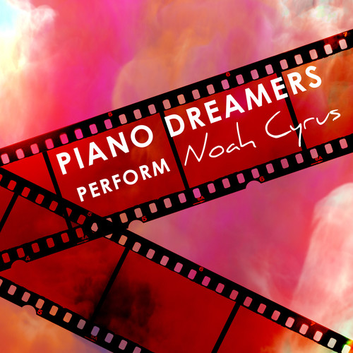 Piano Dreamers Perform Noah Cyrus (Instrumental)