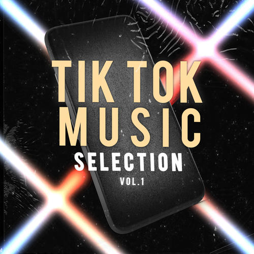 Tik Tok Music Selection, Vol. 1 (Explicit)