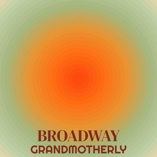 Broadway Grandmotherly