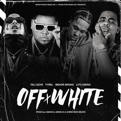 Off x White (feat. Tali Goya, Menor Bronx & Lito Kirino) [Explicit]