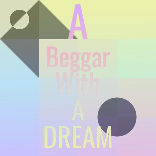 A Beggar With A Dream