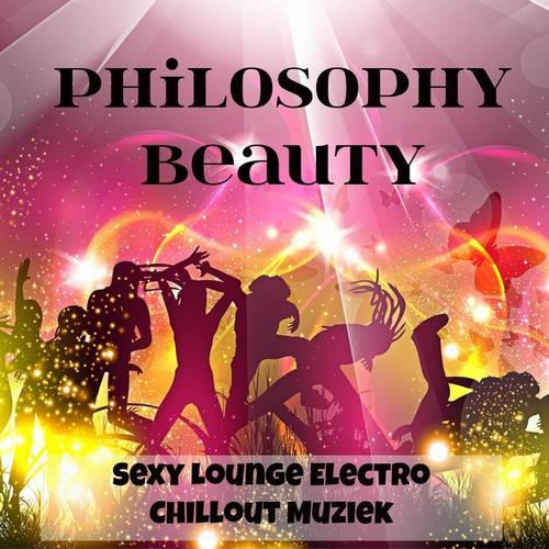 Philosophy Beauty - Sexy Lounge Electro Chillout Muziek voor Fitness Oefeningen Strandfeest en Diepe Emoties