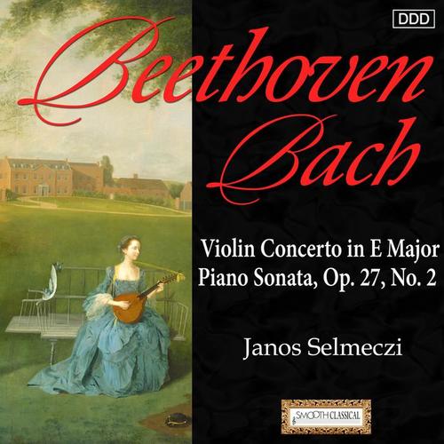 Bach: Violin Concerto in E Major - Beethoven: Piano Sonata, Op. 27, No. 2