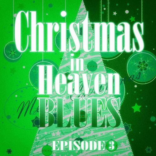 Christmas in Heaven Blues (Episode 3)