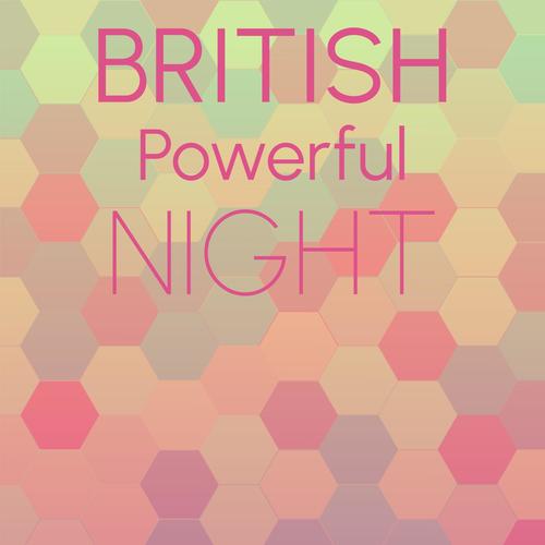 British Powerful Night