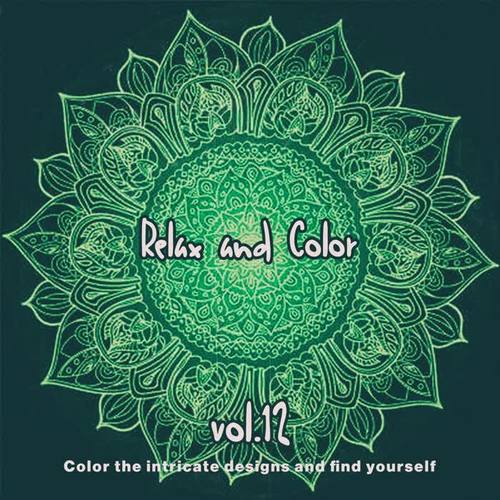 Relax and Color, Vol.12 (Color the Intricate Designs and Find Yourself)