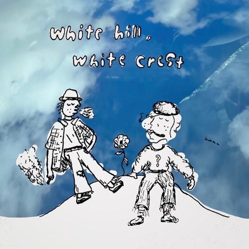 White Hill, White Crest (Explicit)