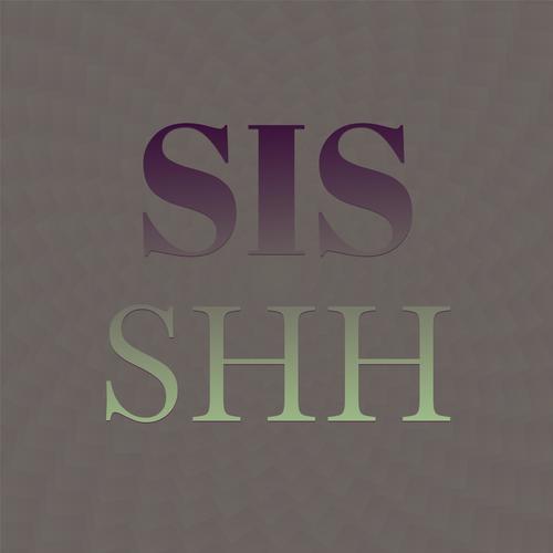 Sis Shh