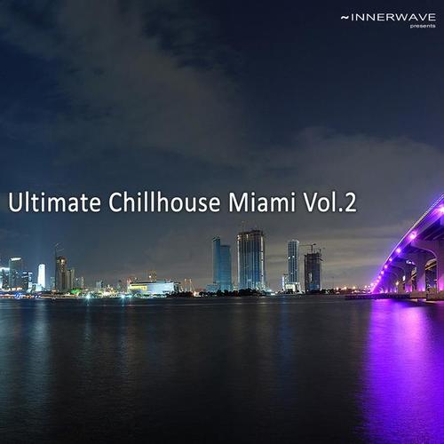 Ultimate Chillhouse Miami Vol.2