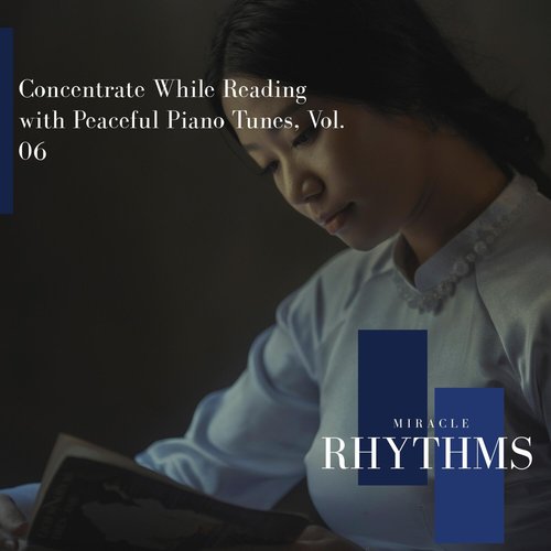 Concentrate While Reading with Peaceful Piano Tunes, Vol. 06