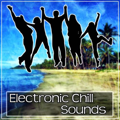 Electronic Chill Sounds - Ibiza Lounge, Chill Out Tunes, Lounge Holiday, Chill After Party