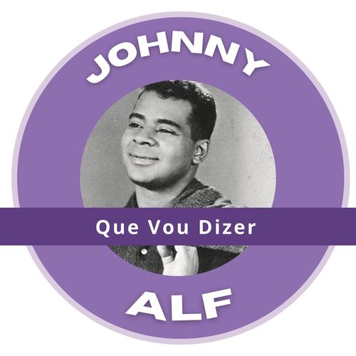 Que Vou Dizer - Johnny Alf