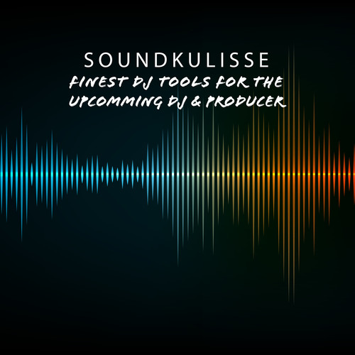 Soundkulisse: Finest DJ Tools for the Upcomming DJ & Producer (Explicit)