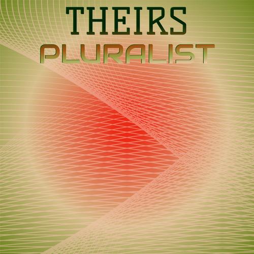 Theirs Pluralist