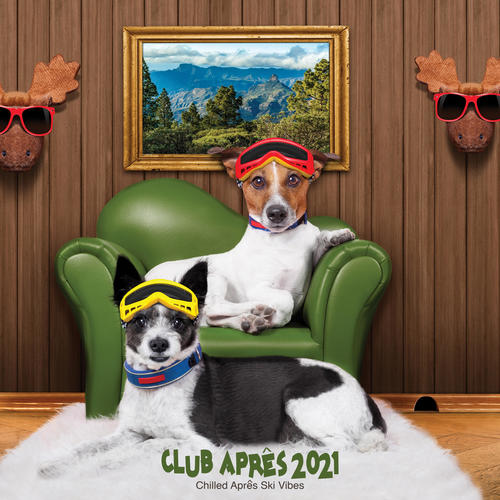 Club Aprês 2021: Chilled Aprês Ski Vibes (Explicit)