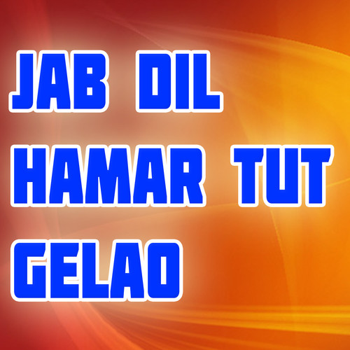 Jab Dil Hamar Tut Gelao