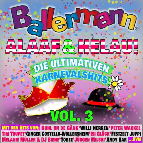 Ballermann Alaaf und Helau! - Die Ultimativen Karnevals Hits, Vol. 3