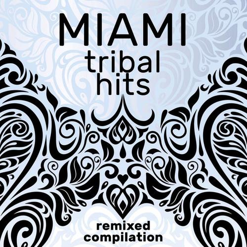 MIAMI TRIBAL HITS REMIXED COMPILATION