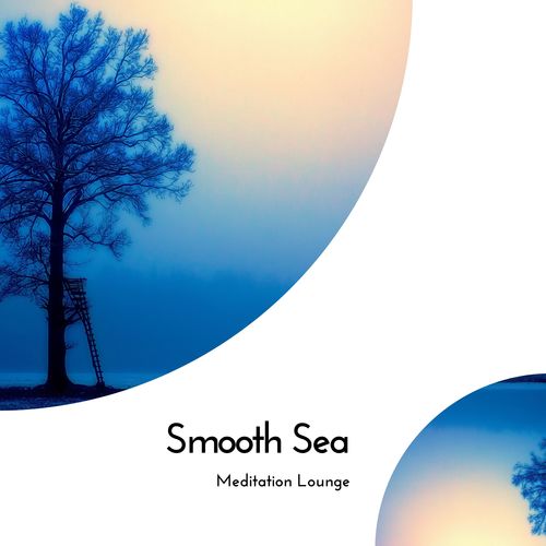 Smooth Sea - Meditation Lounge