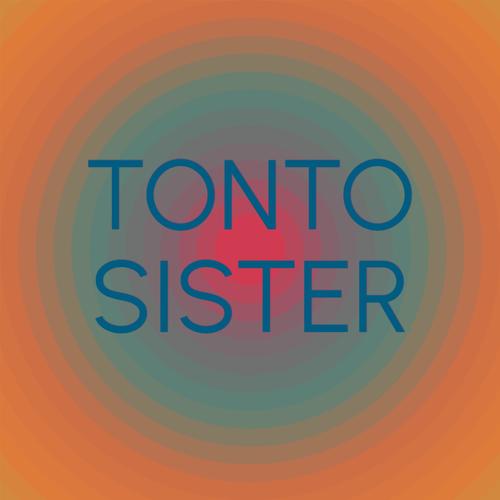 Tonto Sister