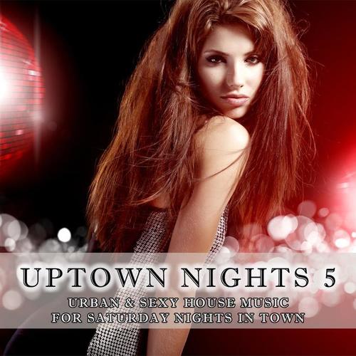 Uptown Nights, Vol. 5 - Urban & Sexy House Music