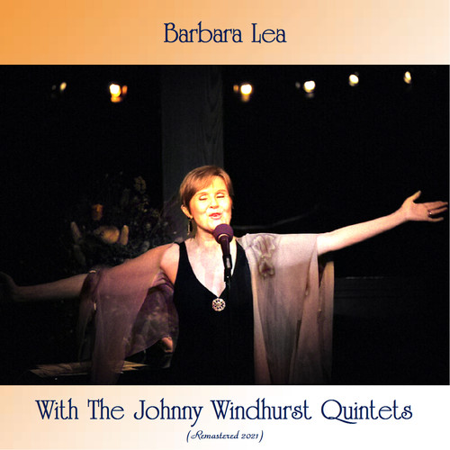 Barbara Lea with the Johnny Windhurst Quintets (Remastered 2021)