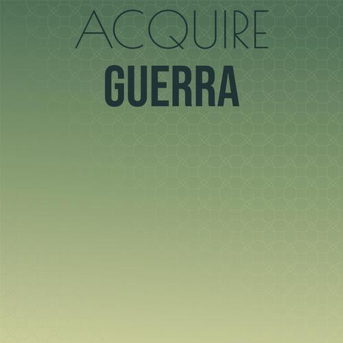 Acquire Guerra