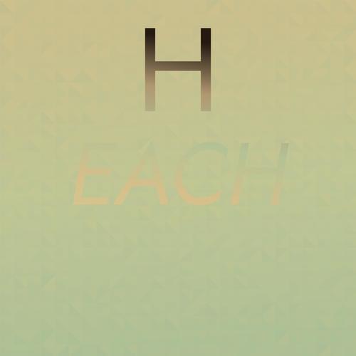 H Each