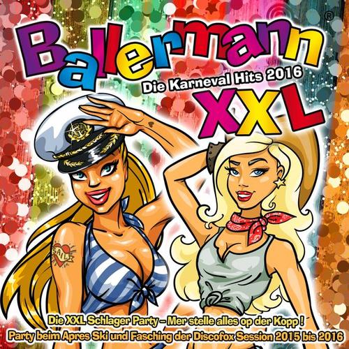 Ballermann XXL - Die Karneval Hits 2016 - Die XXL Schlager Party - Mer stelle alles op der Kopp ! (Party beim Apres Ski und Fasching der Discofox Session 2015 bis 2016) [Explicit]