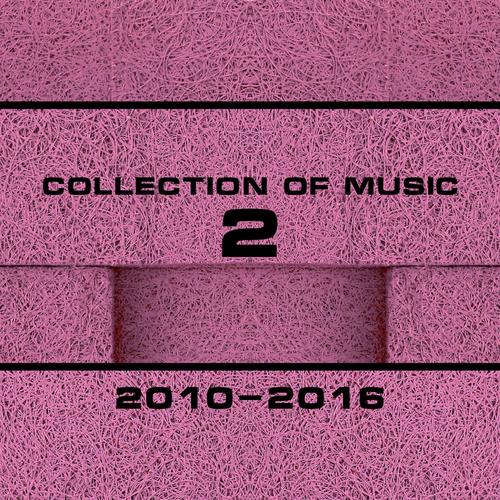 Collection Of Music 2010-2016, Vol. 2