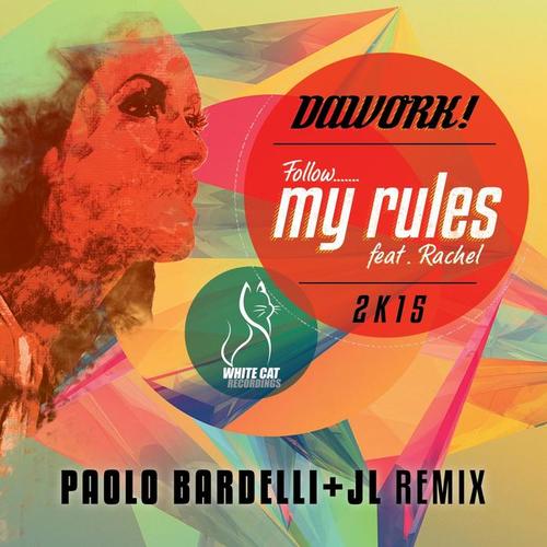 Follow My Rules (P. Bardelli & Jl 2K15 Remix)