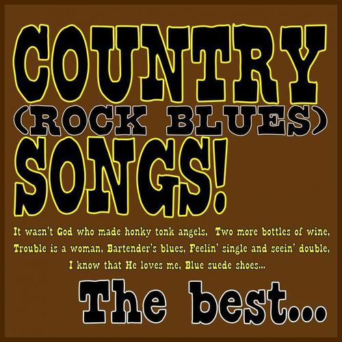 Country (Rock Blues) Songs! the Best... (It Wasn't God Who Made Honky Tonk Angels, Two More Bottles Of Wine, Trouble Is A Woman, Bartender's Blues, Feelin' Single And Seein' Double, I Know That He Loves Me, Blue Suede Shoes...)