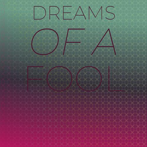 Dreams of a Fool