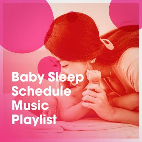 Baby Sleep Schedule Music Playlist