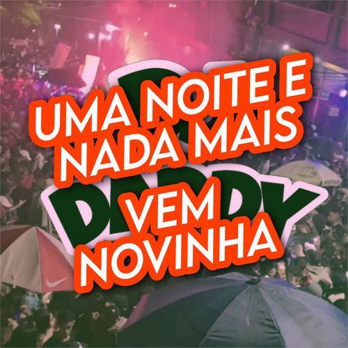 UMA NOITE E NADA MAIS VEM NOVINHA (Explicit)