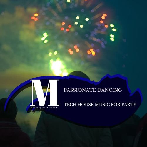 Passionate Dancing - Tech House Music For Party