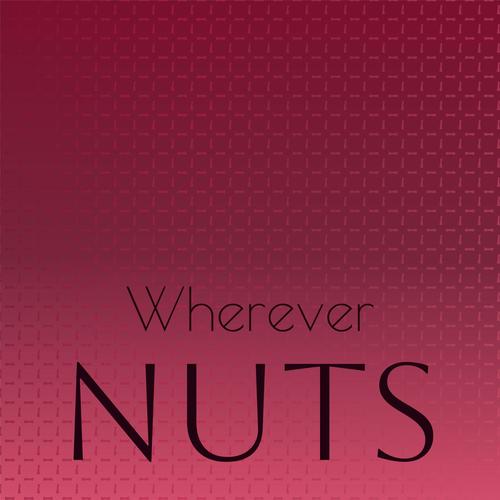 Wherever Nuts