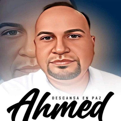 Descansa en Paz Ahmed