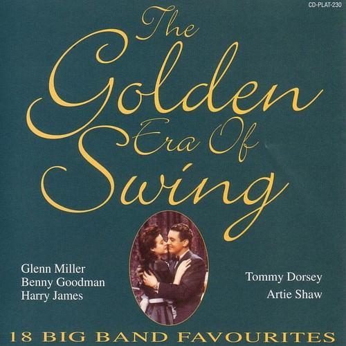 The Golden Era Of Swing - 18 Big Band Favorites