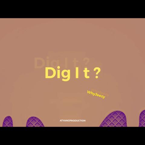 Dig It ? (Prod by.ATYANG)