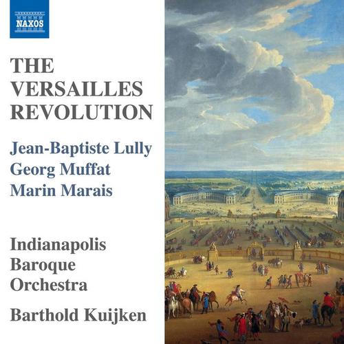 Orchestral Music (Baroque) - LULLY, J.-B. / MUFFAT, G. / MARAIS, M. (The Versailles Revolution) [Indianapolis Baroque Orchestra, Kuijken]