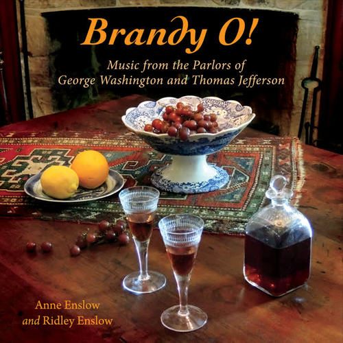 Brandy O! Music from the Parlors of George Washington and Thomas Jefferson