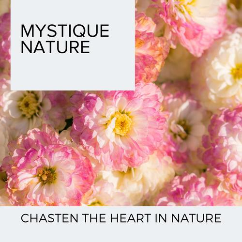 Mystique Nature - Chasten The Heart in Nature