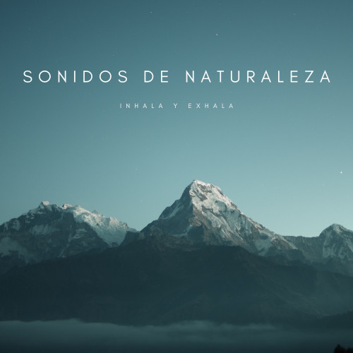 Sonidos De Naturaleza: Inhala Y Exhala