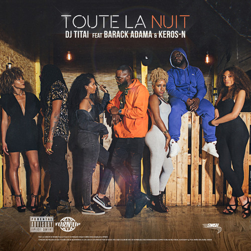 Toute La Nuit (feat. Barack Adama & Keros-n) [Explicit]