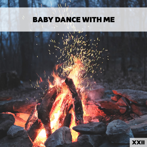 Baby Dance With Me XXII