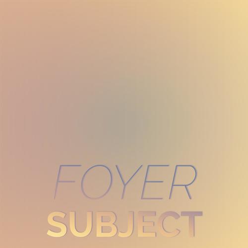 Foyer Subject