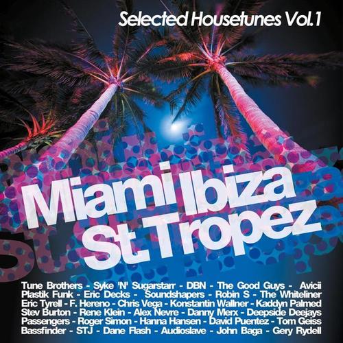 Miami Ibiza St. Tropez - Selected  Housetunes Vol. 1